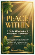 Peace Within: Daily Affirmations & Mental Wellness Workbook